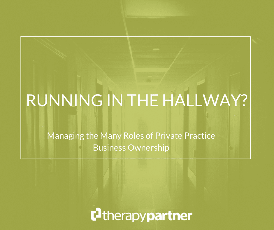 green overlay image of a hallway with text Running in the hallway? Managing the many roles of private practice business ownership