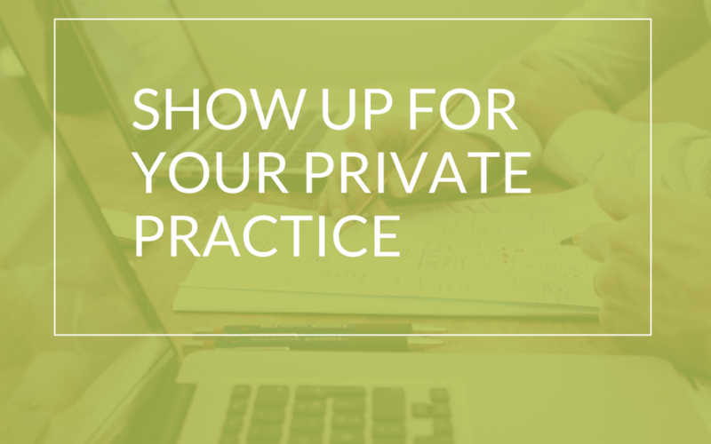 Show Up for Private Practice Management